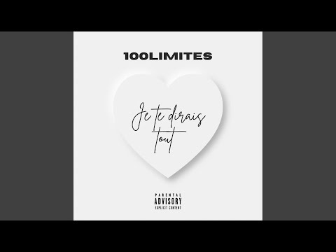 Je te dirais tout - 100LIMITES