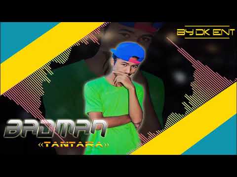 BADMAN " TANTARA"