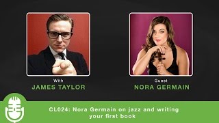 CL024: Nora Germain on jazz and writing your first book