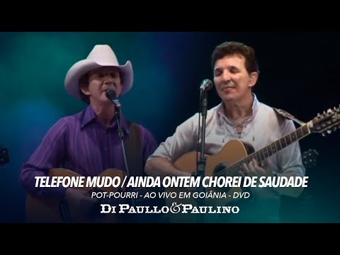 Pot-Pourri: Telefone Mudo / Ainda Ontem Chorei de Saudade - Ao Vivo em Goiânia - Di Paullo & Paulino