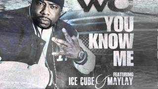 WC &quot;You Know Me&quot; featuring Ice Cube &amp; Maylay