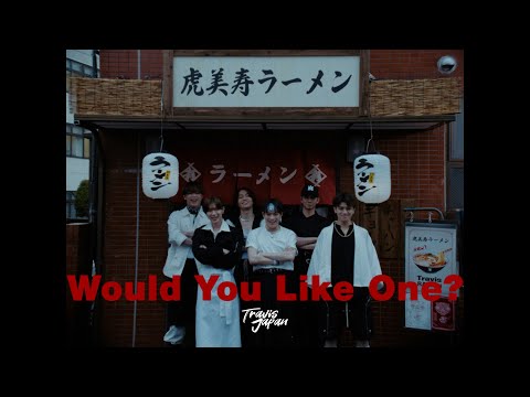 Travis Japan - Would You Like One?