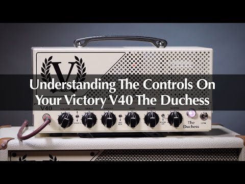 Victory V40 The Duchess Guitar Amp: Understanding The Controls