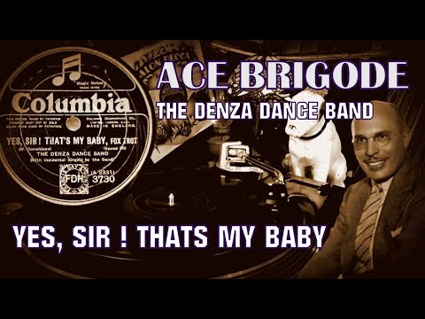 YES, SIR ! THAT'S MY BABY -  THE DENZA DANCE BAND - 1925 - aka Ace Brigode