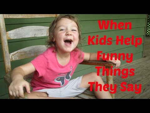 When Kids Help - The Funny Things Our Kids Say