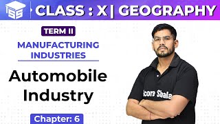 Class 10 Geography | Chapter - 6 | Automobile Industry - Manufacturing Industries
