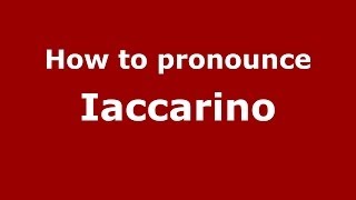 How to pronounce Iaccarino