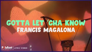 Francis Magalona - Gotta Let &#39;Cha Know (Lyric Video)