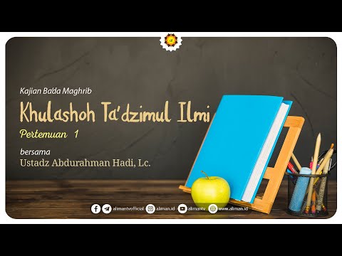 Kajian Ba'da Maghrib : Khulashoh Ta'dzimul Ilmi Pertemuan 1 - Ustadz Abdurrahman Hadi, Lc.