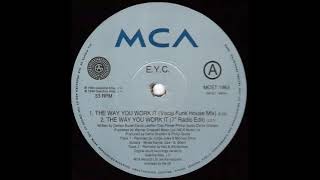 E.Y.C. - The Way You Work It (Vocal Funk House Mix)