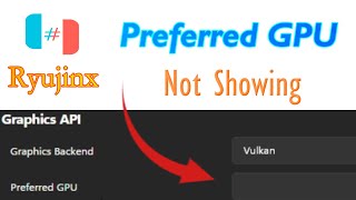 Preferred GPU Not Showing in Ryujinx Emulator
