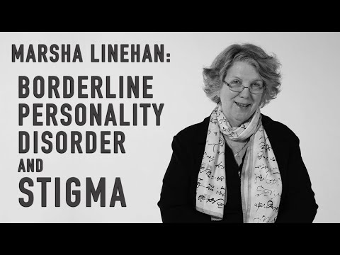 MARSHA LINEHAN - Borderline Personality Disorder & Stigma