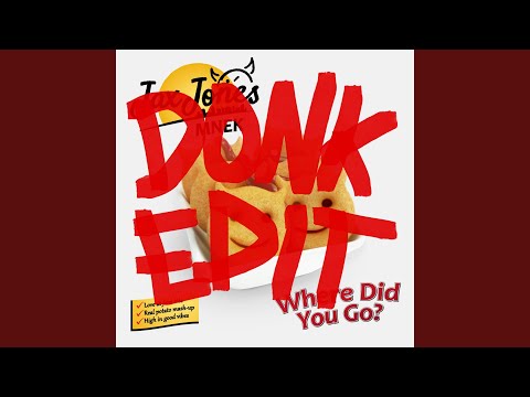 Where Did You Go? (Donk Edit)