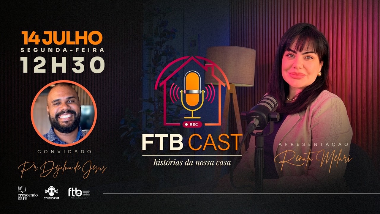 FTB CAST - RENATA MELARI conversa com PR. DEJALMA DE JESUS