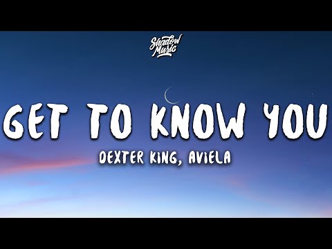 Dexter King - Get To Know You (Lyrics) ft. Aviella