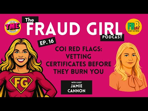 Fraud Girl Season 1 Episode 16: COI Red Flags: Vetting Certificates Before They Burn You