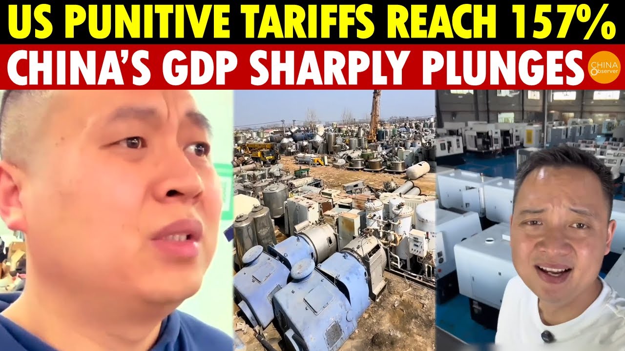 US Punitive Tariffs Reach 157%, China Admits GDP Dramatically Plunges, Nationwide Business Shutdowns