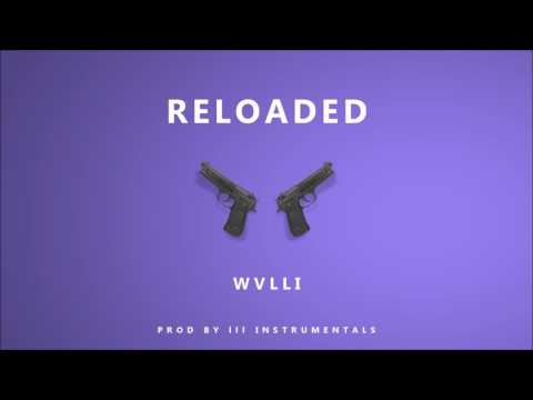 WVLLI - Reloaded  (Prod by lll Instrumentals)