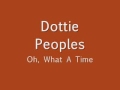 Dottie Peoples - What A Time