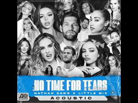 No Time For Tears (Acoustic) - Little Mix X Nathan Dawe (Official Audio)