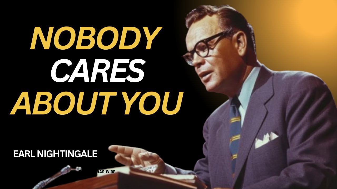 Nobody Cares About You |Earl Nightingale| #motivation #nobodycares #care