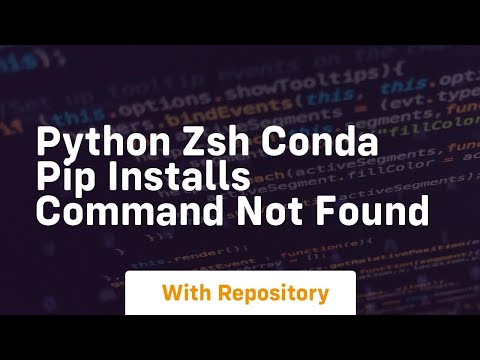 Python Zsh Conda Pip Installs Command Not Found