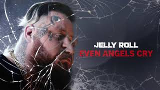 Jelly Roll - Even Angels Cry (Official Audio)