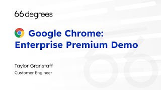 Google Chrome: Enterprise Premium Demo