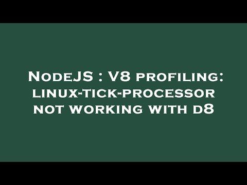 NodeJS : V8 profiling: linux-tick-processor not working with d8