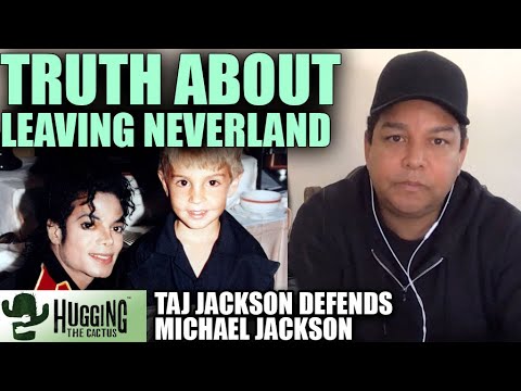 Truth About Leaving Neverland & Michael Jackson - Taj Jackson Interview | Hugging The Cactus