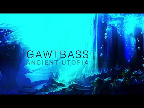 Gawtbass - Ancient Utopia (Original)