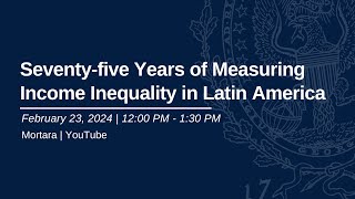 Seventy-five Years of Measuring Income Inequality in Latin America