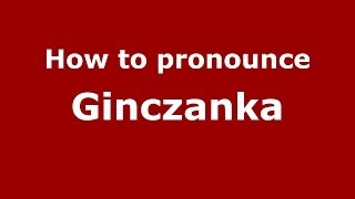 How to pronounce Ginczanka