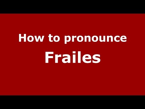 How to pronounce Frailes (Colombian Spanish/Colombia) - PronounceNames.com