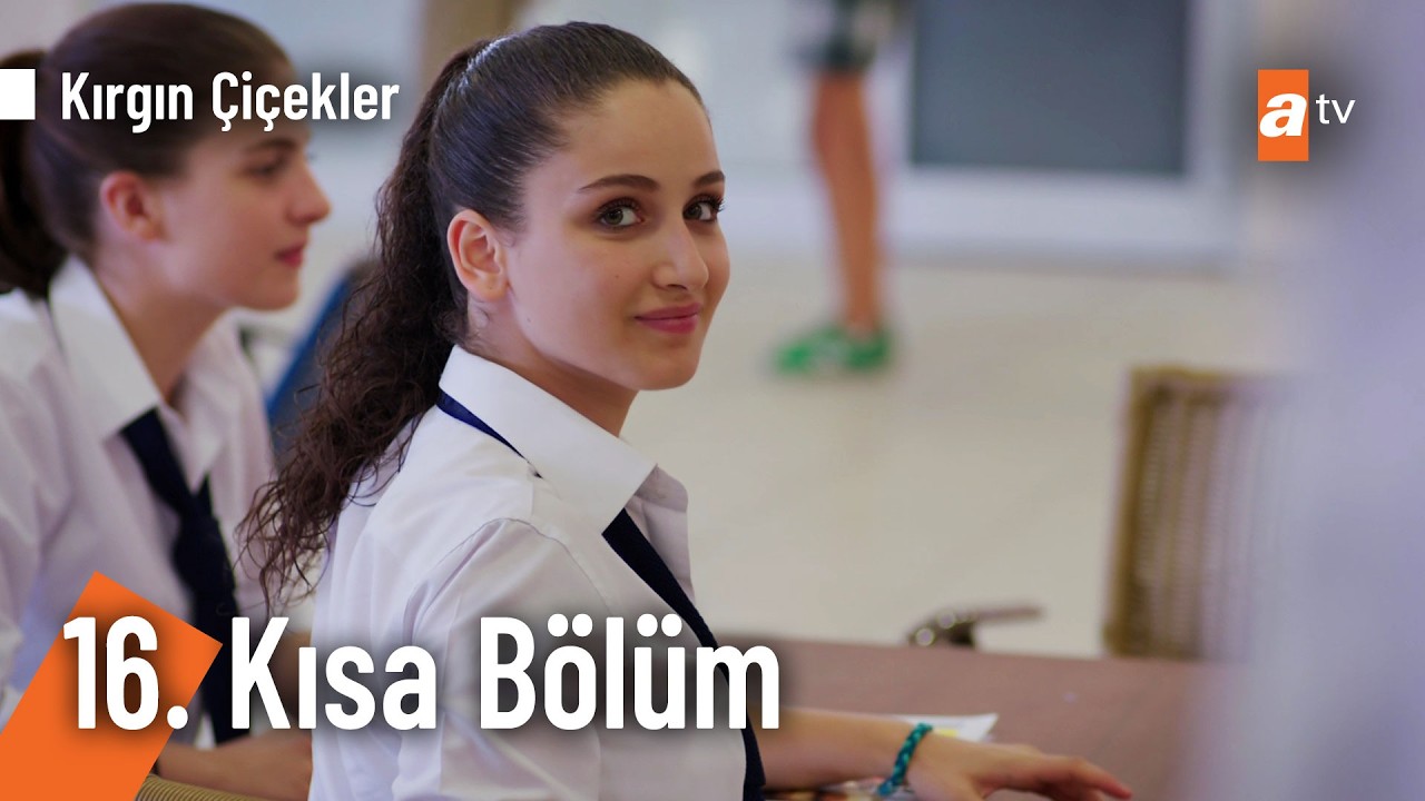 16. Kısa Bölüm | Kırgın Çiçekler @KirginCicekler
