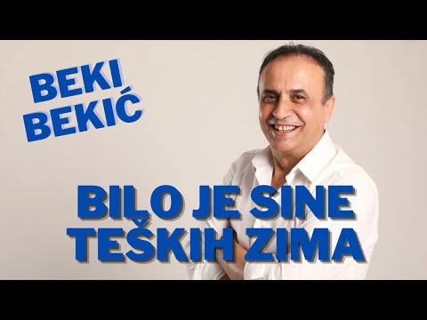 Beki Bekic - Bilo je sine teških zima