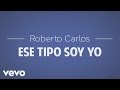 Roberto Carlos - Ese Tipo Soy Yo (Esse Cara Sou ...