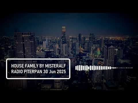House Music - House Family 30 Jun 2025 by Misteralf @ Radio Piterpan