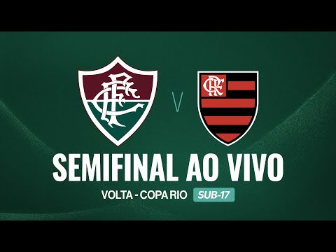 AO VIVO COM IMAGENS - FLUMINENSE X FLAMENGO | COPA RIO SUB-17 | SEMIFINAL | VOLTA