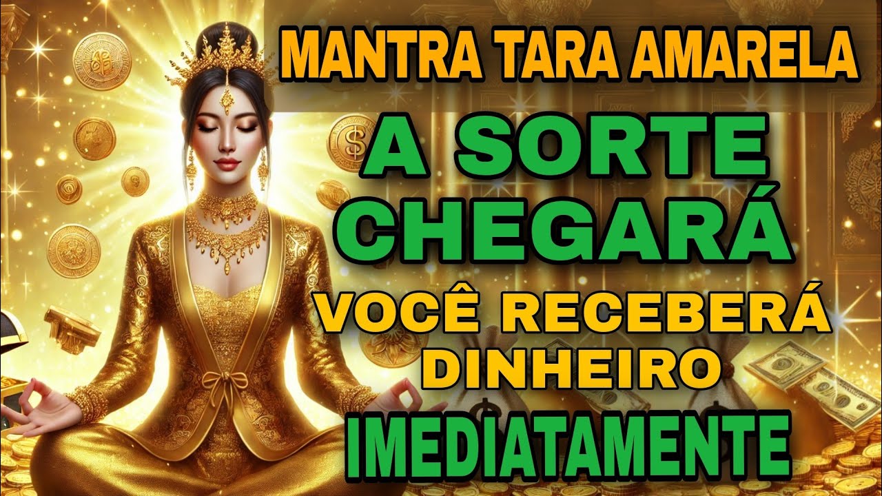 A sorte se abrirá e você receberá dinheiro de várias fontes quando ouvir o mantra de Tara Amarela