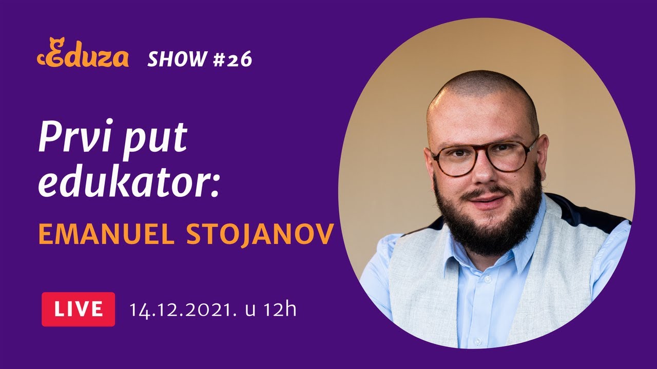 Prvi put edukator: Emanuel Stojanov | Eduza Show #26 UŽIVO
