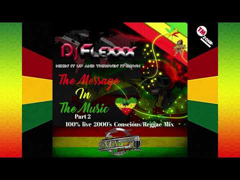 DJ Flexxx - The Message In The Music - 2000's Conscious - Reggae Mix - Side A