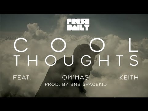 Fresh Daily - Cool Thoughts feat. Om'mas Keith (prod. by BMB Spacekid) - OFFICIAL VIDEO