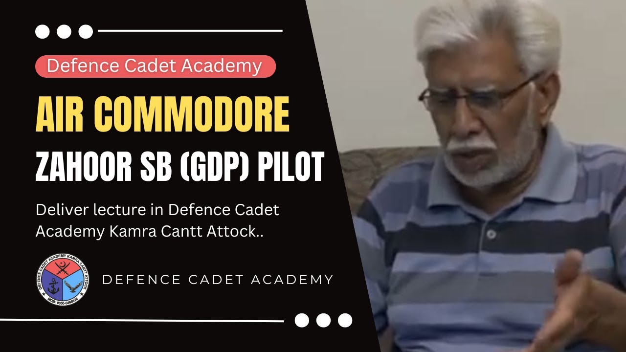 Sir Air Cdr Zahoor sb (GDP) Pilot deliver lecture in Defence Cadet Academy Kamra Cantt Attock