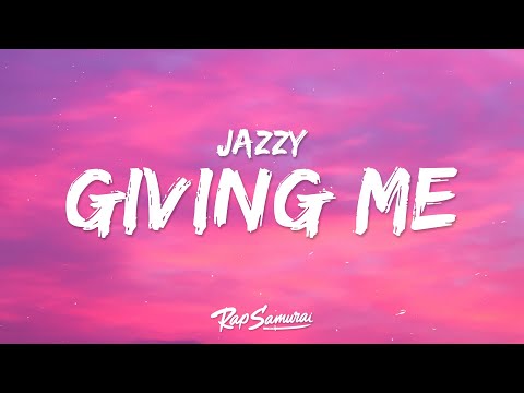 Jazzy - Giving Me (Lyrics)