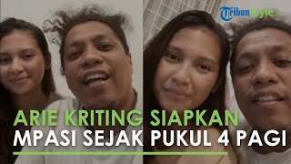 Bukti Cinta Arie Kriting, Rela Bangun Jam 4 Pagi demi Masak MPASI saat Indah Permatasari Masih Tidur