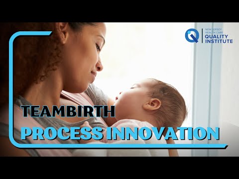 TeamBirth: Process Innovation for Clinical Safety, Effective Communication, & Dignity in Childbirth