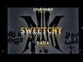dada - sweetchy #dada #sweetchy