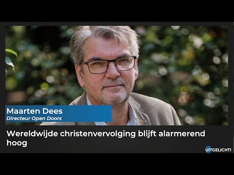 Uitgelicht! 18 januari 2023 -  Maarten Dees (Open Doors) over de ranglijst christenvervolging 2023