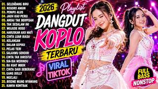 Download lagu Dangdut Koplo Terbaru 2026 Full Album | Negoro Angin, Penipu Alus, Selendang Biru - Sedih Galau mp3
